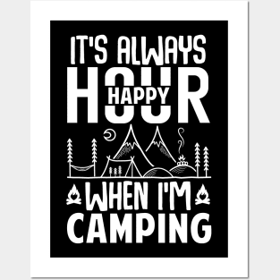 It's Always Happy Hour When I'm Camping Posters and Art